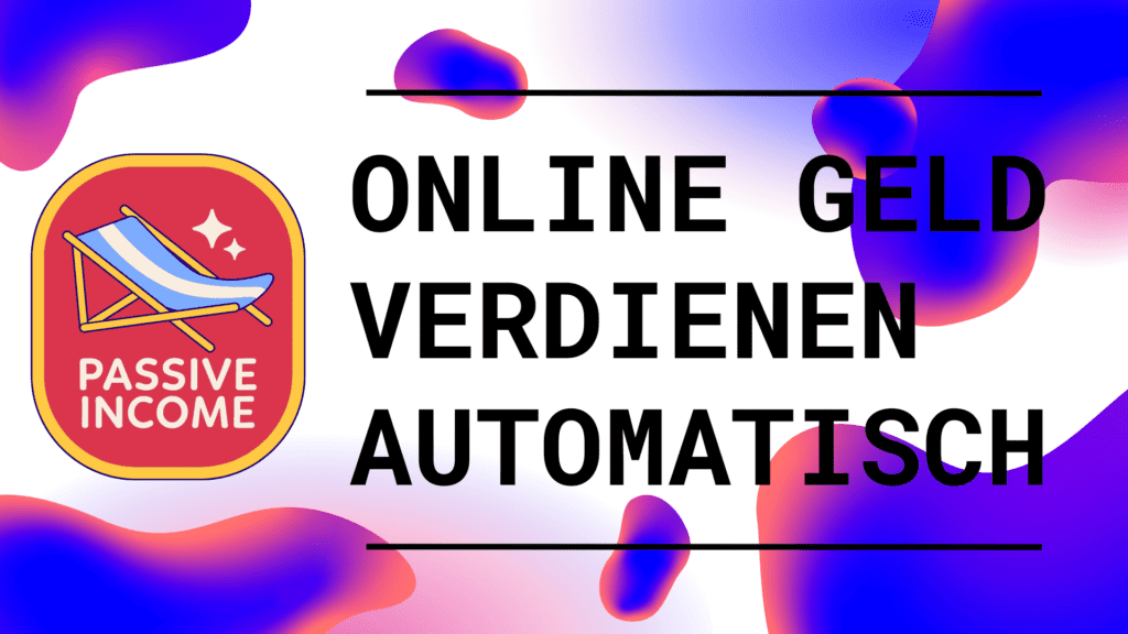 Online Geld verdienen automatisch
